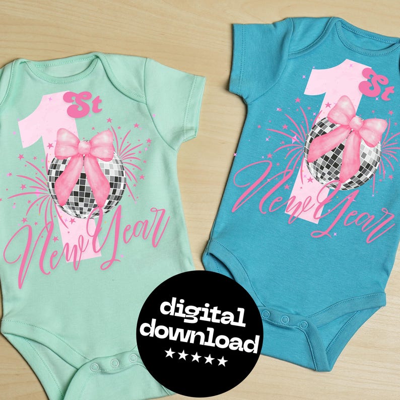 May include: Two baby onesies, one mint green and one teal, with a pink "1st New Year" design. The design includes a disco ball, bow, and fireworks. A black circle with "digital download" text is at the bottom.