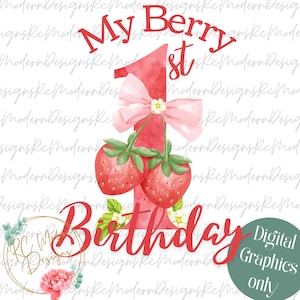 May include: A digital graphic for a first birthday. The design features a large red number one with a pink bow and two strawberries. The words "My Berry 1st Birthday" are written in red script. A green circle says "Digital Graphics only".