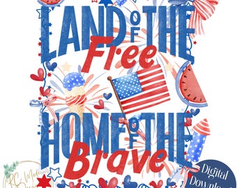 Cute July 4th PNG, July 4th Sublimation, Home of the Free Land of the Brave PNG, America July 4th, Fourth of July Png, Independence Day PNG