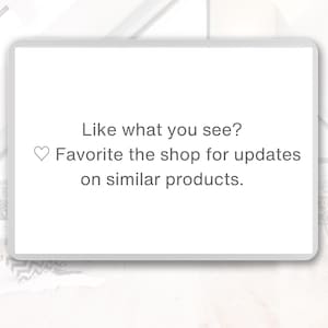 May include: A white rectangular graphic with rounded corners, featuring the text "Like what you see?" followed by "Favorite the shop for updates on similar products." A heart icon precedes the second line.