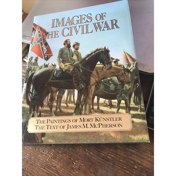 Images of The Civil War The paintings of Mort Kunstler by James M McPherson HB