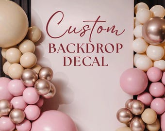 Custom Vinyl Backdrop Decal for Wedding, Birthday, Baby Shower, Balloon Arch, Party Wall Decor, Photo Booth Background, Birthday Decoration