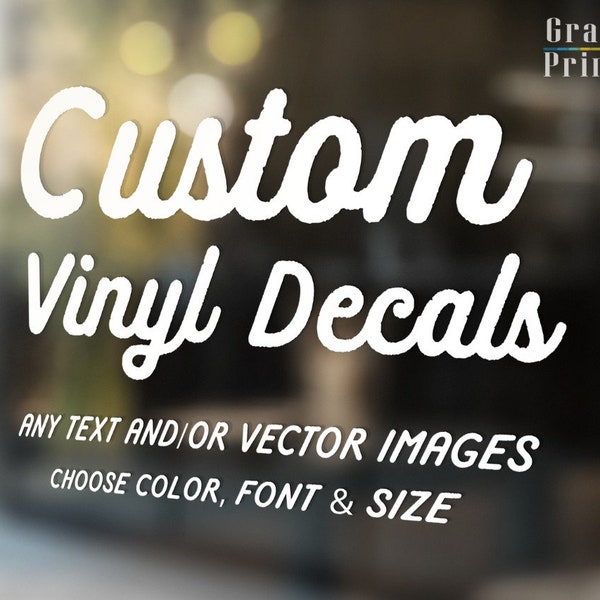 Custom Vinyl Decals - Create Your Own Personalized Decal - Car decal/ Window decal/ Laptop/ Glassware/ Business - Any Text/ Image/ Logo