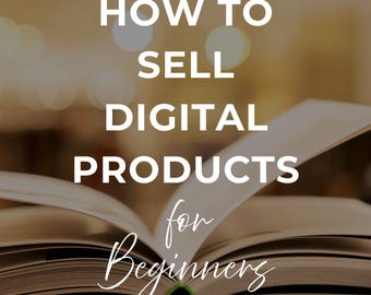 Guide on How to Sell Digital Products | 32 pages | Printable | Digital | Step-by-Step Guide
