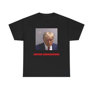 Trump Never Surrender Unisex Heavy Cotton Tee