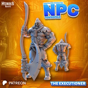 May include: A gray, 3D-printed miniature of an executioner figure, holding a large axe. The figure is muscular and wears a hood and rope around the neck. The image includes the text "NPC Townfolk" and "The Executioner".