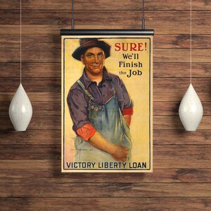 WWI &quot;SURE! We&#39;ll Finish the Job!&quot; World War One Victory Liberty Loan Full-Size Poster Reprint. Free Shipping!