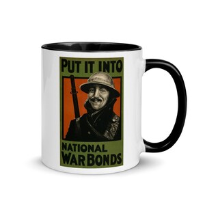 WWI Mug - &quot;Put It Into National War Bonds&quot; World War One - Dishwasher Safe Coffee Mug! Free Shipping