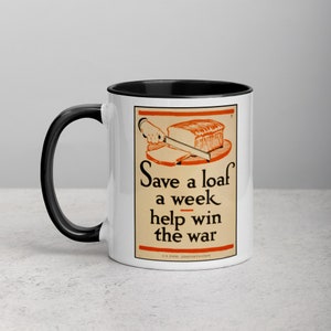 WWI Mug - &quot;Save a Loaf a Week&quot; World War One US Food Administration - Dishwasher Safe Coffee Mug! Free Shipping