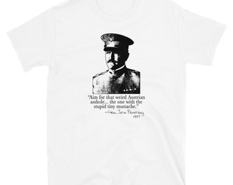 WWI General Pershing - "Aim for the tiny mustache!" -  Funny T-shirt