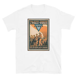 WWI &quot;For Every Fighter A Woman Worker&quot; World War One poster T-shirt.  Free Shipping!