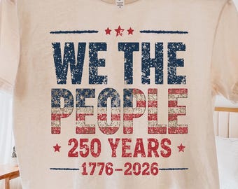 We The People 250 Years SVG PNG, 1776-2026 America Svg, 4th of July Shirt Design, Independence Day Digital Download, USA Patriotic Retro Svg