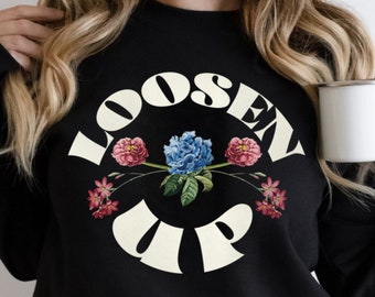 Loosen Up SVG, Watercolor Flowers Design, Inspirational Quote Svg, Loosen Up Shirt Svg, Botanical Art Png, Floral Design Png