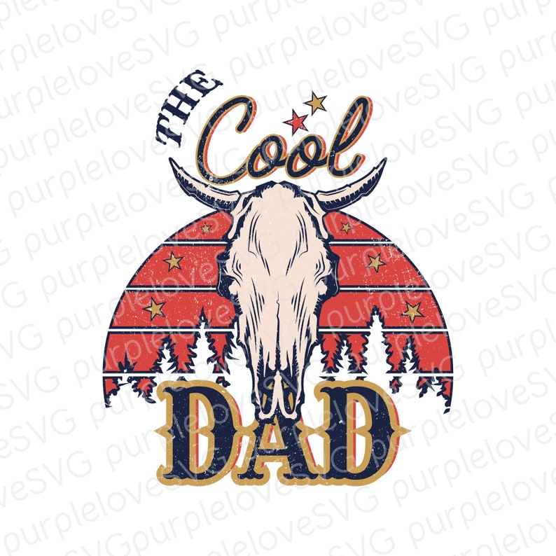 May include: A red, white, and blue vintage-style graphic with a bull skull and the text "The Cool Dad".
