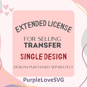 Extended Use License for selling Printed Transfers - SINGLE DESIGN