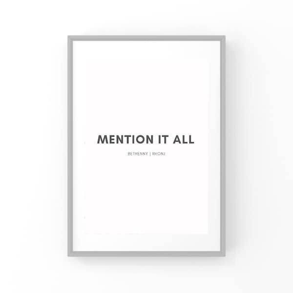 Bethenny Frankel Quote | RHONY Quote | Mention It All Printed Quote | Bravo Quote | Digital Prints