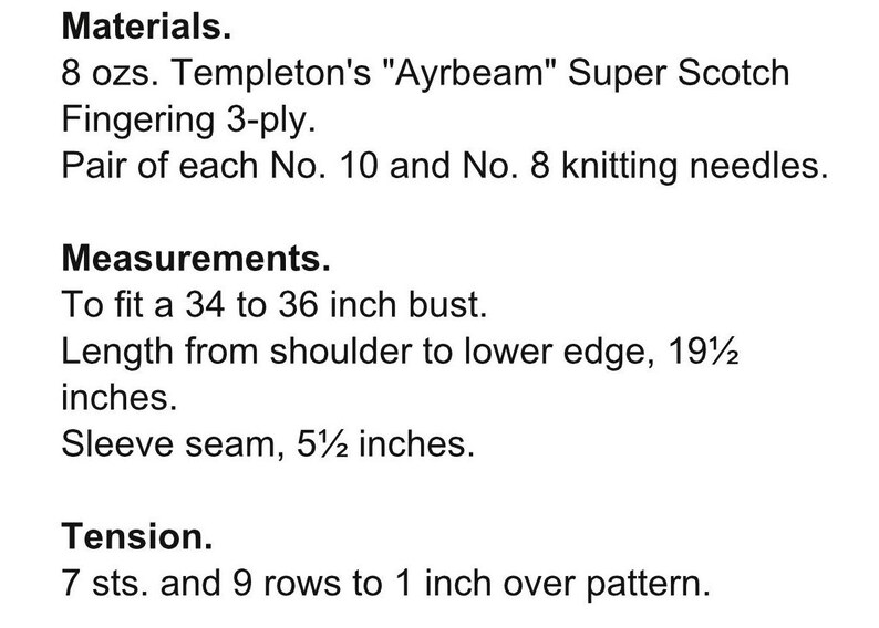 May include: Knitting pattern instructions for a sweater. Materials needed include 8 ounces of Templeton's "Ayrbeam" Super Scotch Fingering 3-ply yarn, a pair of size 10 knitting needles, and a pair of size 8 knitting needles. Measurements include a bust size of 34 to 36 inches, a length of 19 1/2 inches from shoulder to lower edge, and a sleeve seam of 5 1/2 inches. Tension is 7 stitches and 9 rows per inch.