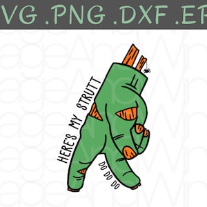 May include: A green cartoon hand with orange accents and the text "HERE'S MY STRUTT" and "DO DO DO". A small black spider hangs from the top of the hand. The image also includes the text ".SVG .PNG .DXF .EPS" at the top.