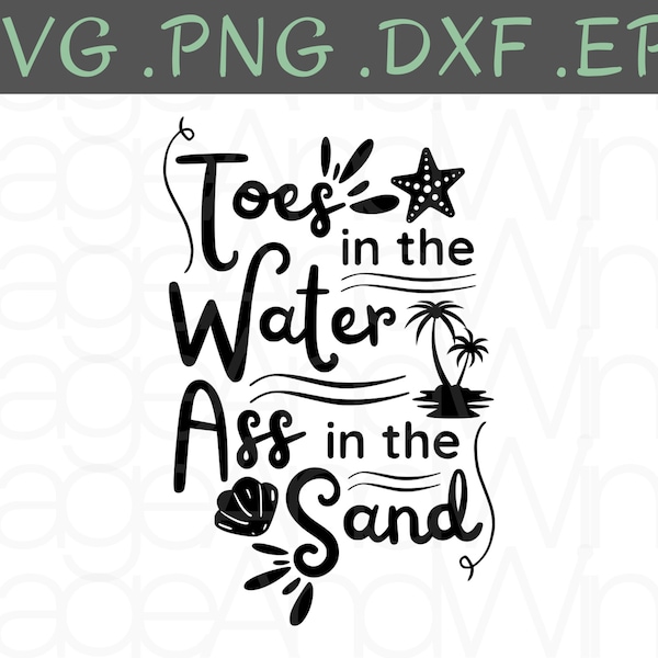 Toes In The Water Ass In The Sand | Zac Brown Band Toes | Summertime Svg | Country Lyrics Svg | Vacation Svg | Country Svg