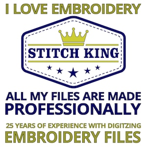 May include: A blue and gold logo with the text "Stitch King" and a crown. The text "I Love Embroidery" is above the logo. The text "All My Files Are Made Professionally" is below the logo. The text "25 Years of Experience with Digitizing Embroidery Files" is below the text.
