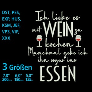 Puede incluir: Diseño de bordado blanco sobre fondo negro con el texto "Ich liebe es mit WEIN zu kochen Manchmal gebe ich ihn sogar ins ESSEN" y dos copas de vino. El texto "3 Größen" está debajo con medidas en pulgadas y milímetros: 7,8" 200mm, 6,0" 150mm, 5,0" 125mm.