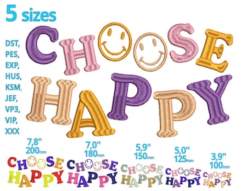 May include: Embroidered design of the phrase "Choose Happy" in various colors, including purple, pink, yellow, and orange. The design is available in five sizes, ranging from 3.9 inches to 7.8 inches.