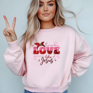Love Like Jesus Sweatshirt, Christian Crewneck, Faith-Based Apparel, Inspirational Bible Verse Shirt, Religious Women Gift, Spiritual Top