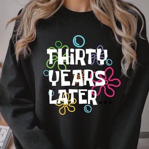 30 Years Later Sweatshirt 30th Birthday Sweatshirt Thirty Years Later Sweatshirt Thirty Sweatshirt 30th Birthday Gift 1994 Sweatshirt
