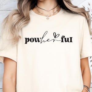Pow Her Ful Shirt Women Empowerment Shirt Motivational Quote Sweatshirt Girl Power Sweatshirt Strong Woman Hoodie