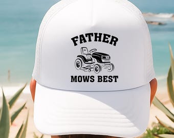Father Mows Best Funny Fathers Day Hat Funny Dad Jokes Gift Lawn Mower Hat Fathers Day Gift for Dad Cool Dad Gift Idea Who Loves Lawn Care