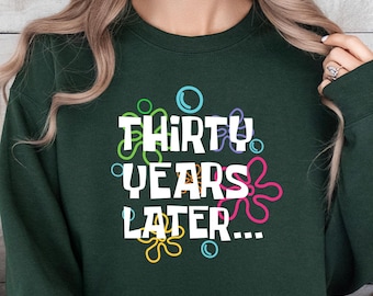 30 Years Laters Sweatshirt 30th Birthday Gift