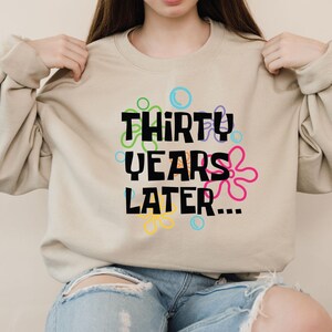 30 Years Later Sweatshirt - 30th Birthday Gift image 10