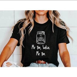 Chunky Salsa Shirt, Me Too Salsa Shirt, Funny Chunky Salsa Shirt, Salsa Lover Gift, Funny Women Shirt, Shirt for Women