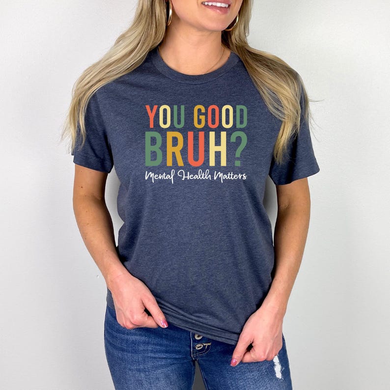 You Good Bruh Positive T-Shirt: Mental Health Inspirational Tee immagine 3