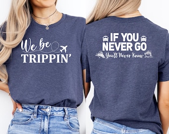 We Be Trippin' Shirt: Funny Family Vacation Travel Tee