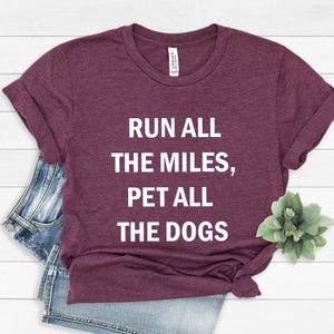 Run All The Miles Pet All The Dogs shirt, Running shirt, Runner Shirt, Dog Lovers tee, Dog mom shirt , Workout tee