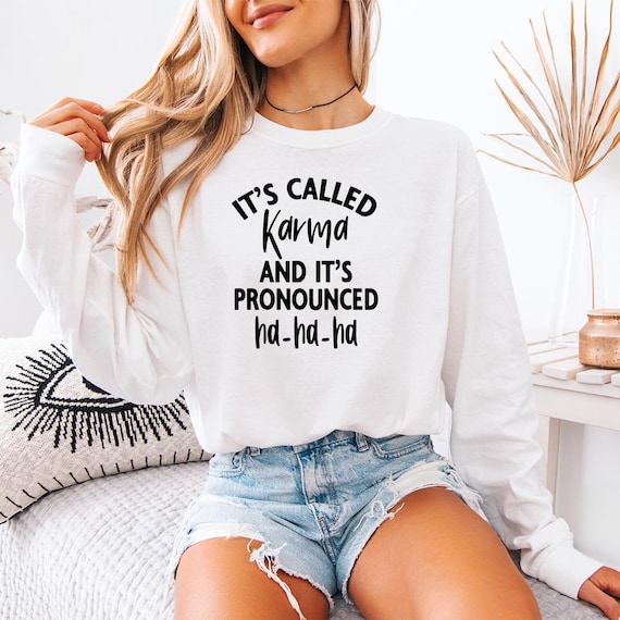 Comfort Colors Karma Shirt: Funny Adult Humor Tee