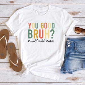You Good Bruh Positive T-Shirt: Mental Health Inspirational Tee immagine 2