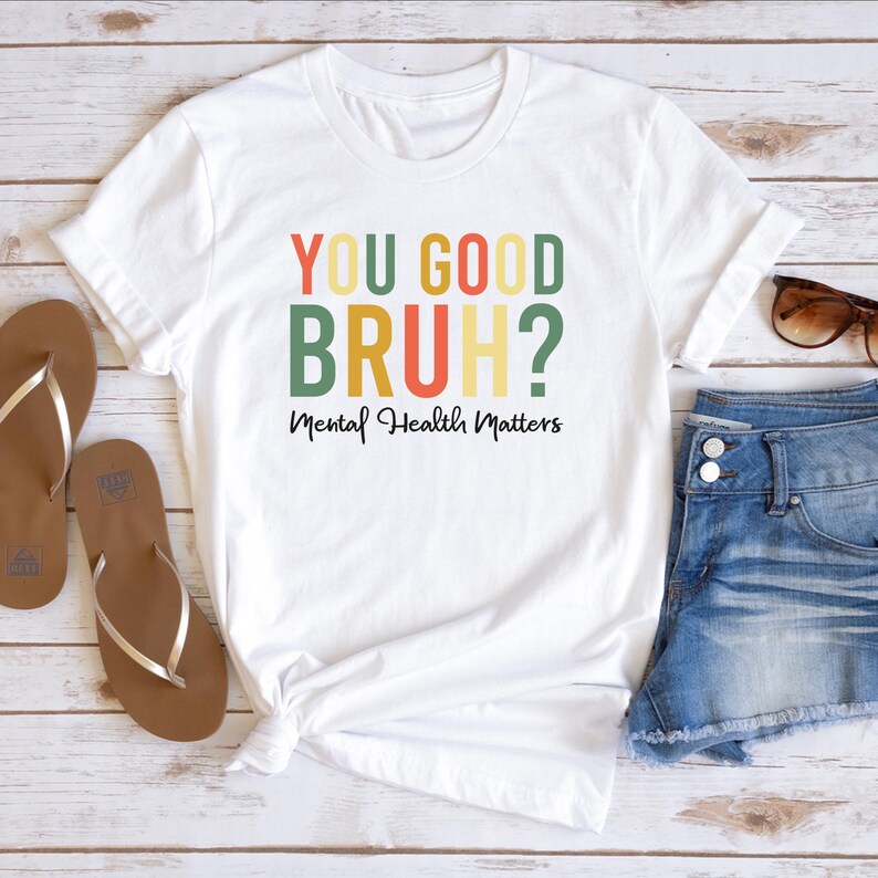 You Good Bruh Positive T-Shirt: Mental Health Inspirational Tee immagine 2