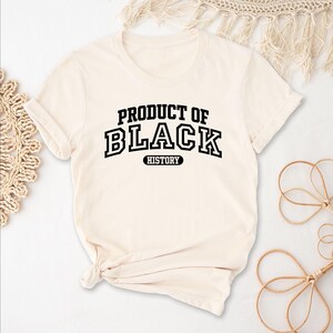Product of Black History Shirt: Empowerment Tee
