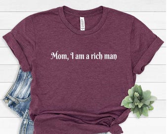 Feminist T-Shirt: Mom I am a Rich Man Tee, Equal Rights