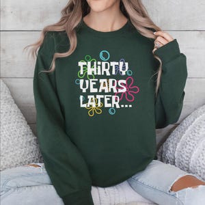 30 Years Later Sweatshirt - 30th Birthday Gift image 9