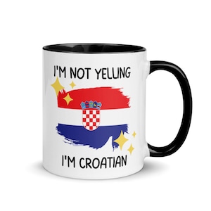 I&#39;m Not Yelling I&#39;m Croatian Saying Mug, Gift For Croatian, Croatian Mom Gift, Funny National Mug, Croatian Dad Gift