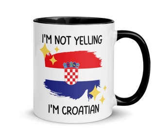 I'm Not Yelling I'm Croatian Saying Mug, Gift For Croatian, Croatian Mom Gift, Funny National Mug, Croatian Dad Gift