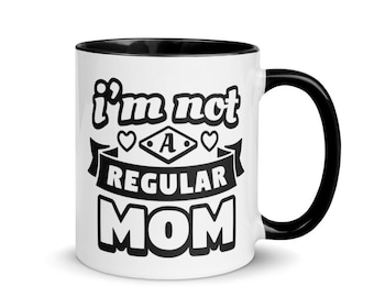 I Am Not A Regular Mom- Mom's Coffee Mug - Gift For Mother- Mother's Day Gift from Daughter, Son - Mother's Day Coffee Mug- Gift for Mom