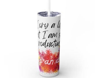 I Cry A Lot But I Am So Productive Skinny Tumbler with Straw, It&#39;s An Art Tumbler, Black Heart Tumbler, Coffee Tumbler, Trendy Tumbler