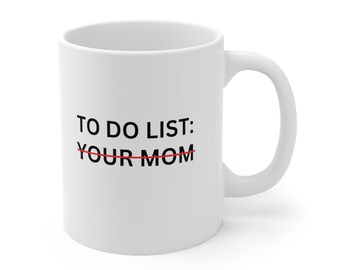 Funny To Do List Your Mom Sarcasm Sarcastic Saying Coffee Mug