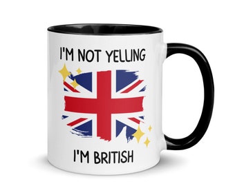 Ich schreie nicht, ich bin britisch Spruch Becher, Geschenk für Briten, britische Mutter Geschenk, lustige nationale Tasse, britisches Vater Geschenk
