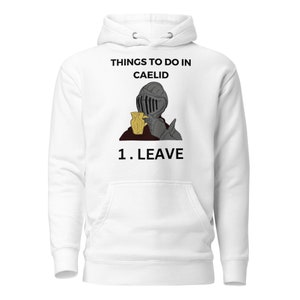 Elden Ring Meme, Things To Do In Caelid, 1. leave. ,Gift For Elden Ring Player, Elden Ring Game, Unisex Hoodie