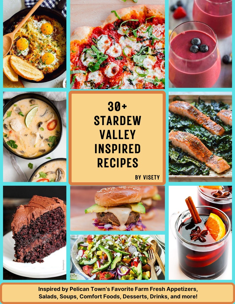 May include: A collage of images showcasing 30+ Stardew Valley inspired recipes. The images include a variety of dishes, such as pizza, soup, salmon, cake, and a burger. The text "30+ Stardew Valley Inspired Recipes by Visetly" is displayed in the center of the collage.